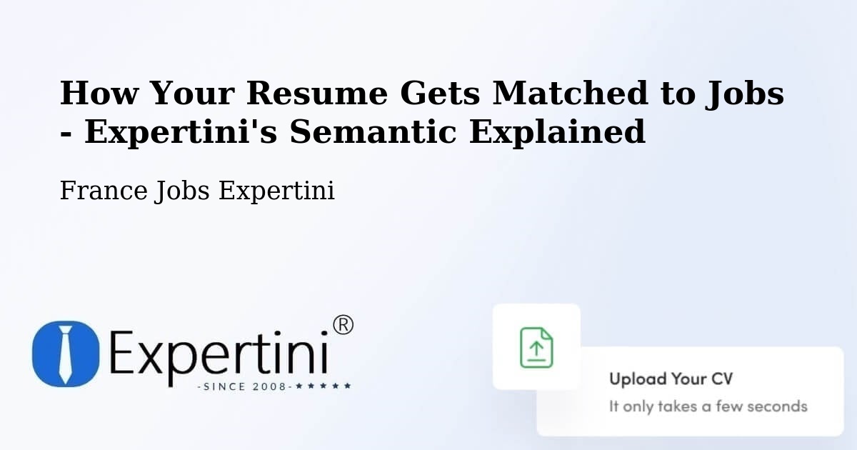 How Your Resume Gets Matched to Jobs - Expertini's Semantic Explained - France Jobs Expertini